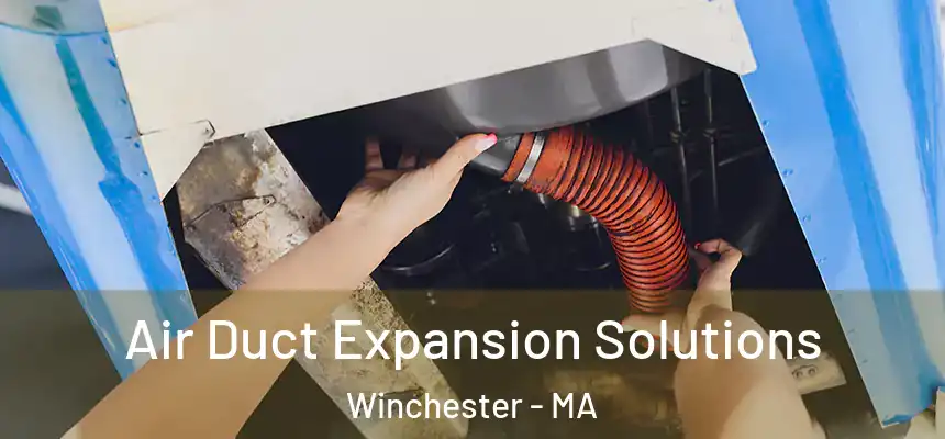Air Duct Expansion Solutions Winchester - MA