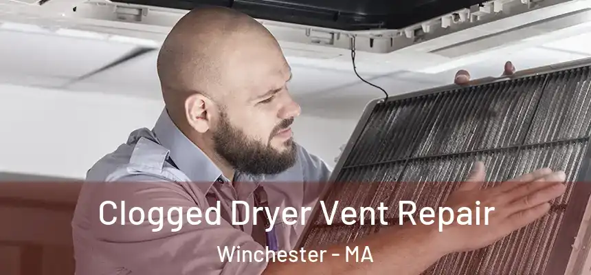 Clogged Dryer Vent Repair Winchester - MA