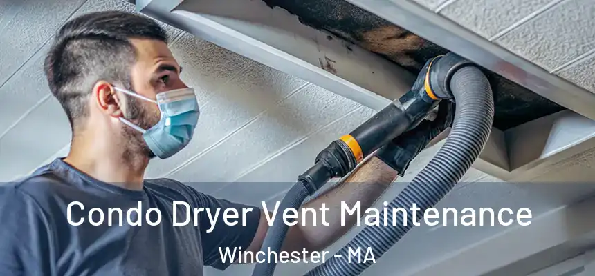  Condo Dryer Vent Maintenance Winchester - MA