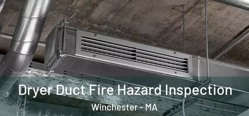 Dryer Duct Fire Hazard Inspection Winchester - MA