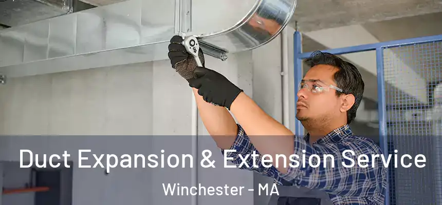  Duct Expansion & Extension Service Winchester - MA