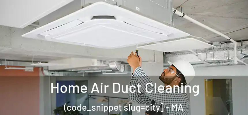  Home Air Duct Cleaning (code_snippet slug=city] - MA