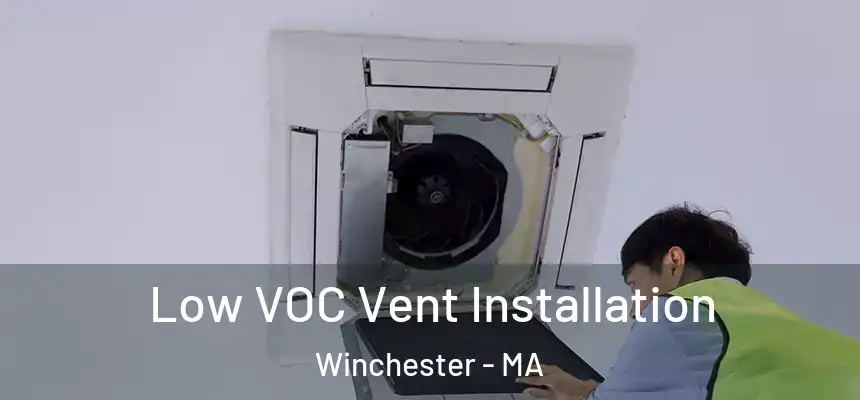 Low VOC Vent Installation Winchester - MA