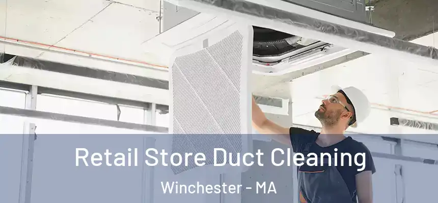  Retail Store Duct Cleaning Winchester - MA
