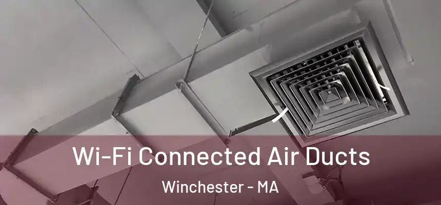  Wi-Fi Connected Air Ducts Winchester - MA